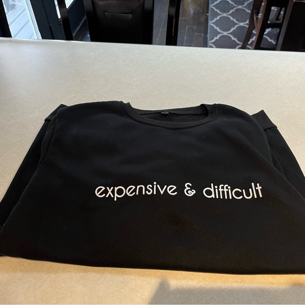 Black Expensive and Difficult super soft sweatshirt